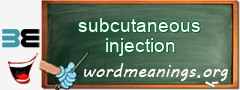 WordMeaning blackboard for subcutaneous injection